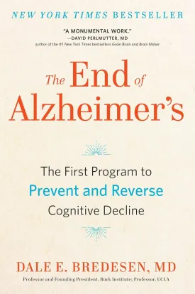 The End of Alzheimer's: The First Program to Prevent and Reverse Cognitive Decline Hardcover  Illustrated, August 22, 2017
